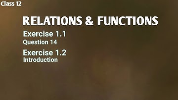RELATIONS AND FUNCTIONS  Exercise 1.1 Question 14 || Exercise 1.2 Intro || Class 12 Maths