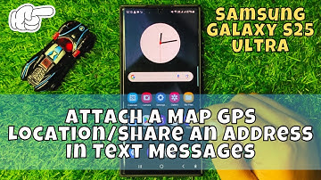 How to Attach a Map GPS Location/Share an Address In Text Messages Samsung Galaxy S25 Ultra