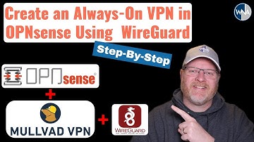 Always-On VPN with OPNsense & Mullvad: An Easy Step-by-Step Guide