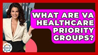 What Are VA Healthcare Priority Groups? - Get Retirement Help