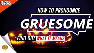 What Is The Meaning of Gruesome?  | Halloween Vocabulary