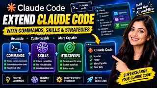 Extend Claude Code with Commands & Skills | Custom Workflows & Project Strategies