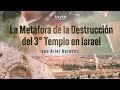 La Metáfora de la Destrucción del 3° Templo en Israel