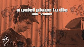 A Quiet Place To Die - 006 Vocals