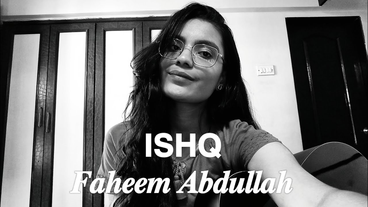 Ishq | Acoustic cover by Vedika | Faheem Abdullah |