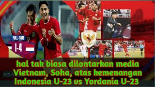 Hal tak biasa dilontarkan media Vietnam Soha, atas kemenangan Indonesia U-23 vs Yordania U-23..