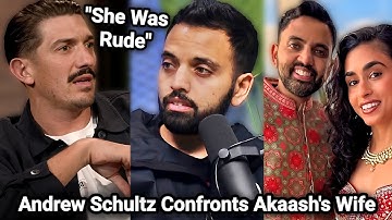Akaash Singh EXPLODES After Andrew Schultz  CHECKS His Wife...