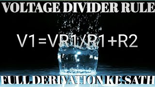 VOLTAGE DIVIDER RULE WITH DERIVATION AND EXAMPLE