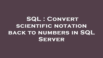 SQL : Convert scientific notation back to numbers in SQL Server