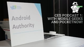 CES Podcast 1 with PocketNow and MobileGeeks