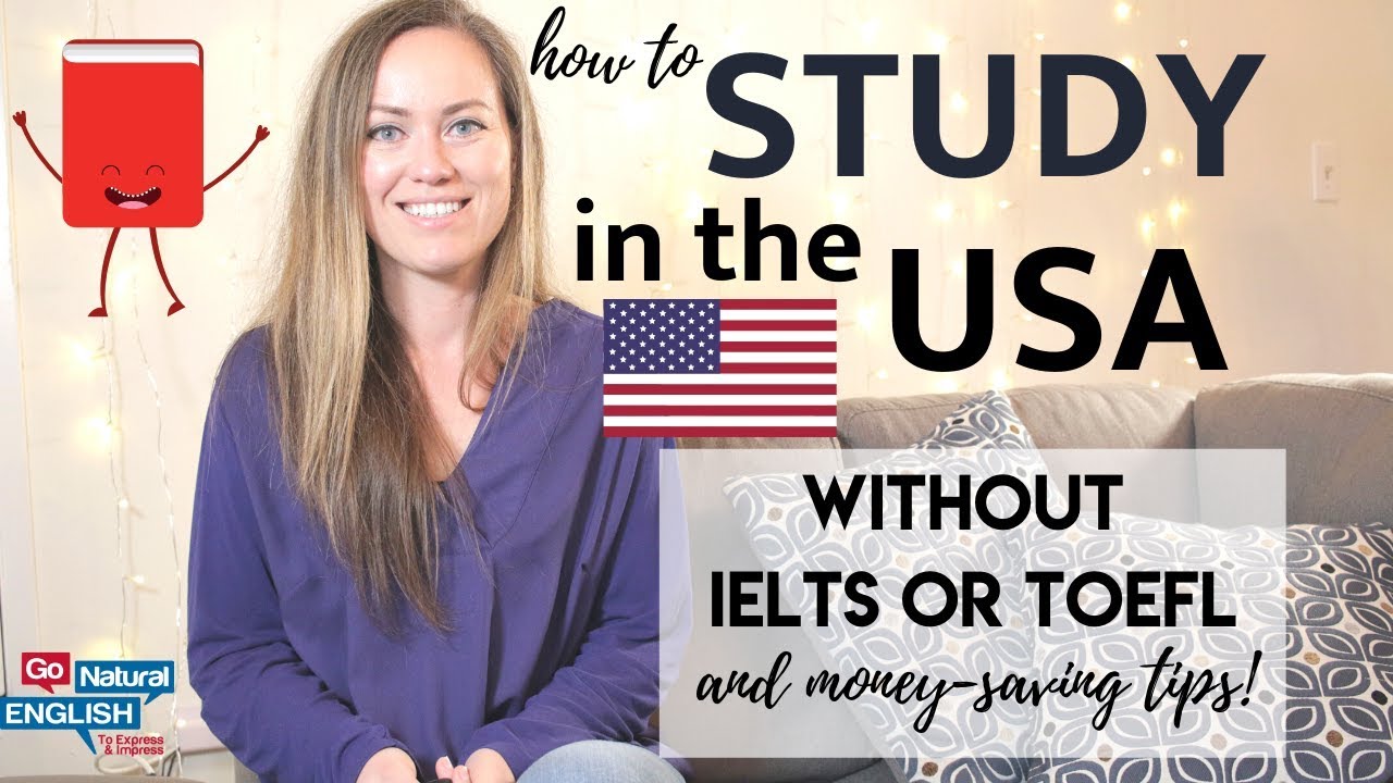 How to study in an American university without taking the TOEFL or IELTS | Go Natural English