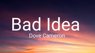-Dove Cameron - Bad Idea (Lyrics)