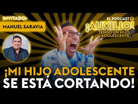 MANUEL SARAVIA EN AUXILIO TENGO UN HIJO ADOLESCENTE