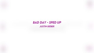 Bad Day  Justin Bieber sped Up