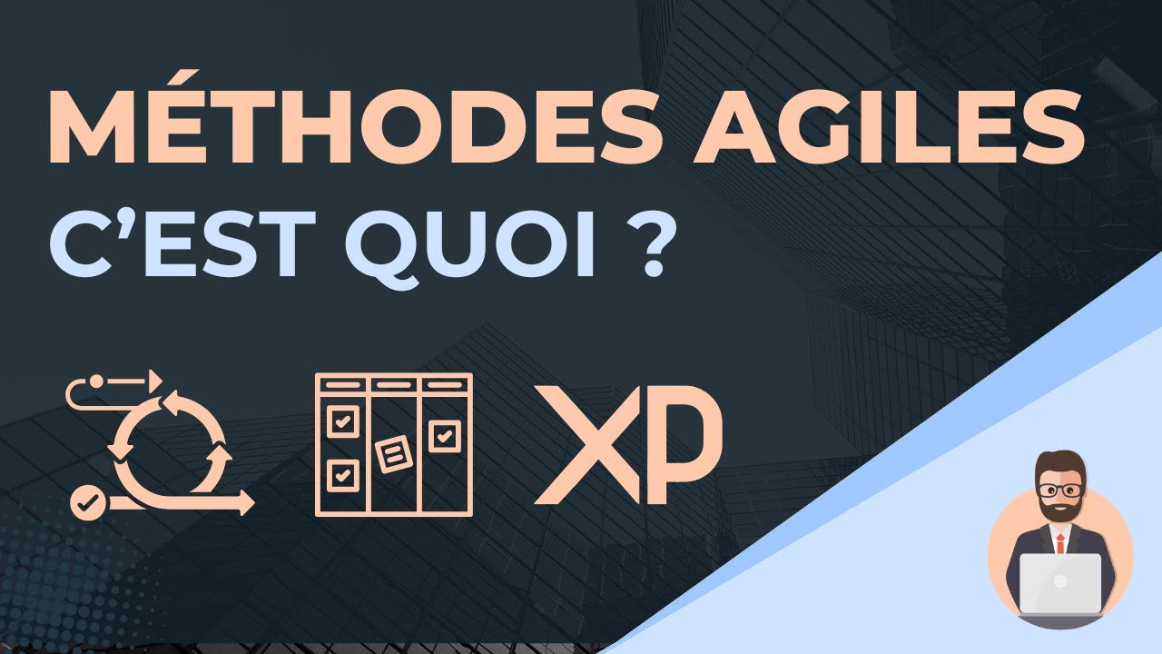 MÉTHODES AGILES : TOUT COMPRENDRE EN 5 MINUTES