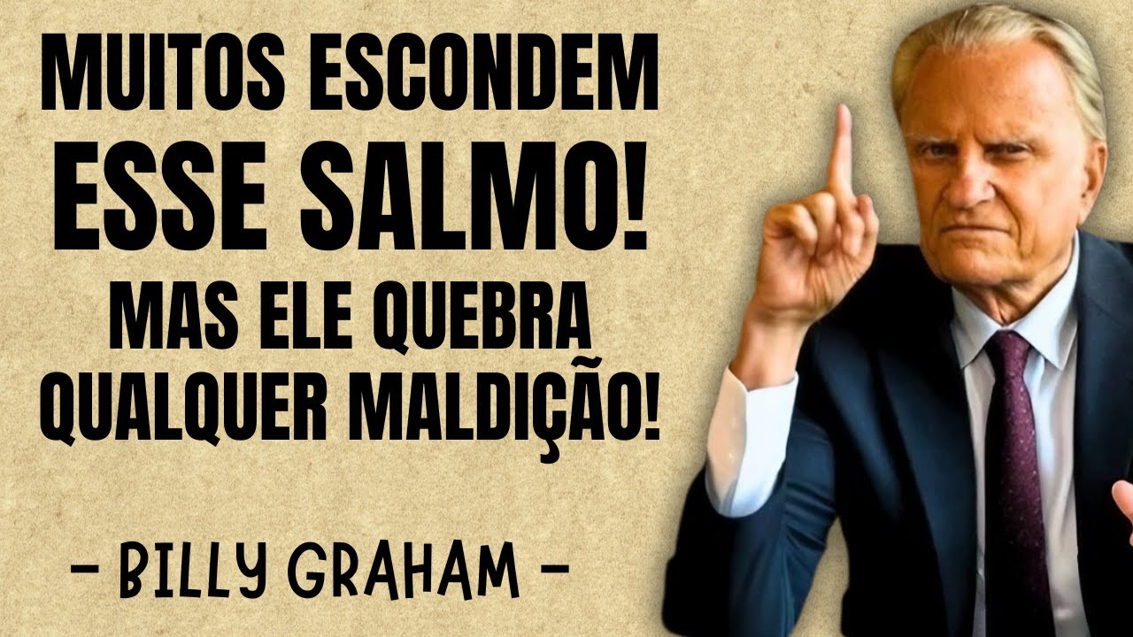 Muitos Escondem Esse Salmo! Mas Ele Quebra Qualquer Maldição! Billy Graham