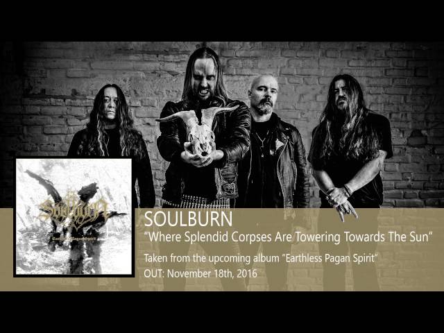 Soulburn - Where Splendid Corpses Are Towering Towards the Sun