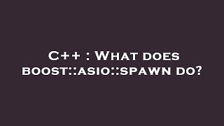 C++ : What does boost::asio::spawn do