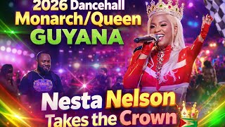 2026 Dancehall Monarch/Queen Guyana  Nesta Nelson Takes the Crown 👑🇬🇾
