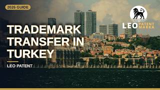 How to Record a Trademark Assignment in Turkey: 2026 TÜRKPATENT Step by Step Guide