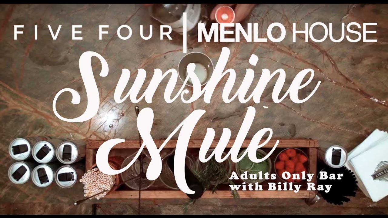 Menlo House x Five Four Adults Only Bar with Billy Ray Sunshine Mule