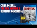 CARA INSTALL THE EVIL WITHIN 2 SUBTITLE INDONESIA DI PS4