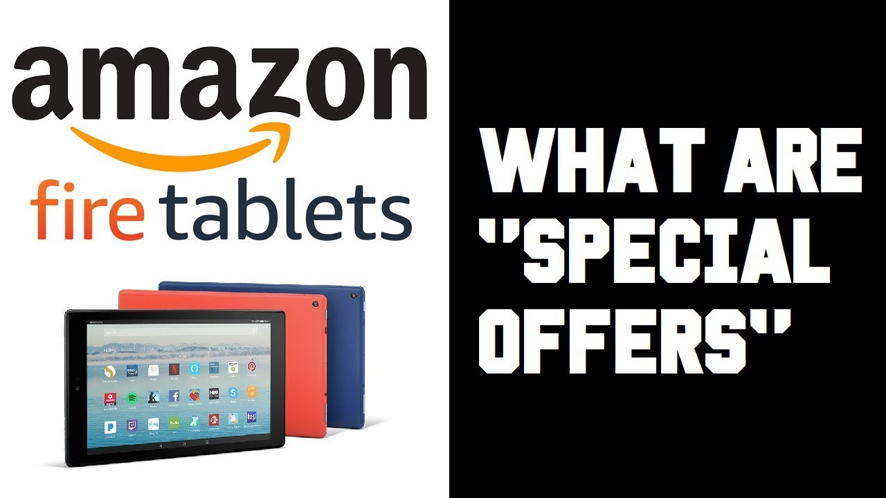 What Are Special Offers on Fire Tablet Amazon Fire Tablet Special