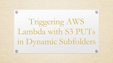 Triggering AWS Lambda with S3 PUTs in Dynamic Subfolders