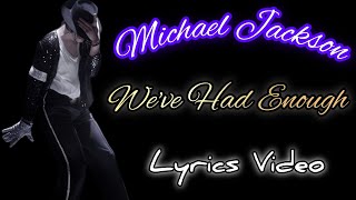 Michael Jackson - We've Had Enough - Lyrics Video | Fab's Lyrics