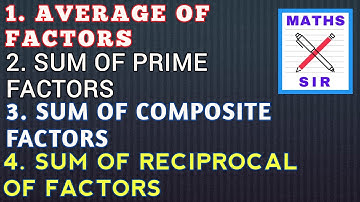 AVERAGE OF FACTORS | SUM OF RECIPROCAL OF FACTORS | SUM OF PRIME FACTORS | SUM OF COMPOSITE FACTORS