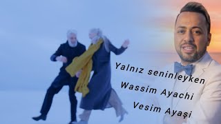 Yalnız Seninleyken Wim Ayachi Vesim Ayaşi