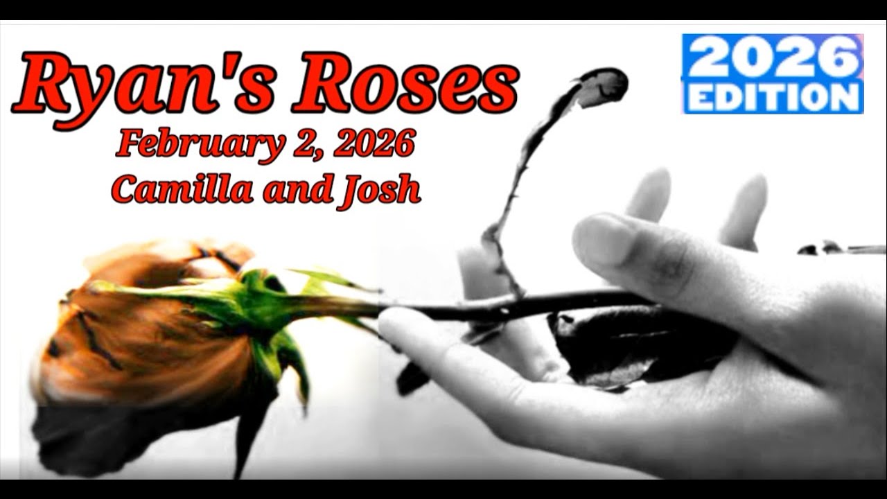 Ryan's Roses February 2, 2026 Camilla and Josh  