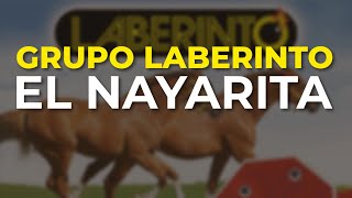 Grupo Laberinto - El Nayarita (Audio Oficial)