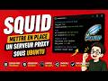 SQUID : Mettre en place un serveur Proxy sous Ubuntu (FR) 🖥️🔒