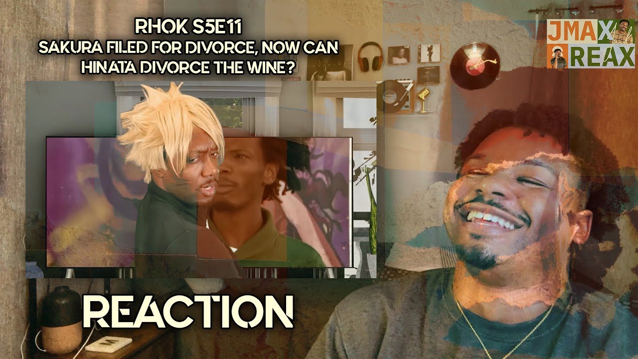 RHOK S5E11 - Sakura Filed for Divorce, Now can Hinata Divorce the Wine? | REACTION