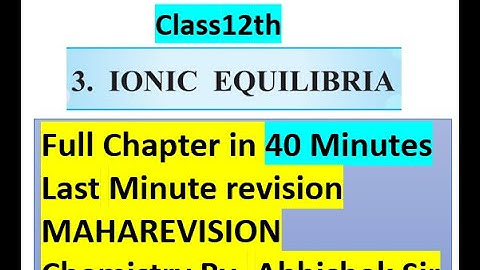 Ionic Equlibira Class 12th One Shot Quick Revision Maharashtra Board H.S.C in 40 minutes By Abhishek