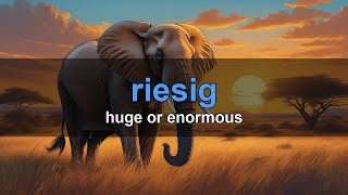 German Word: riesig — huge or enormous | B1 Vocabulary