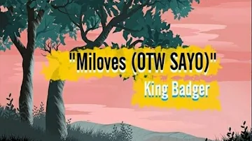 MILOVES (OTW SAYO) king badgers