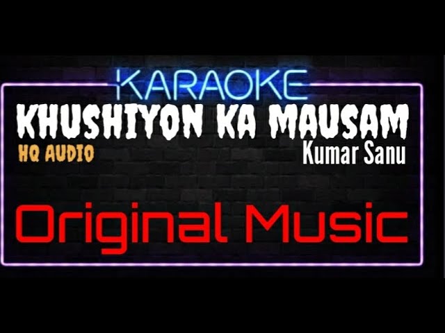 Karaoke Khushiyon Ka Mausam HQ Audio - Kumar Sanu Ost. Zakhmi Dil