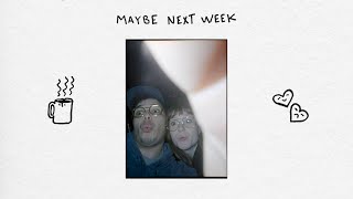 Maybe Next Week (Official Audio)