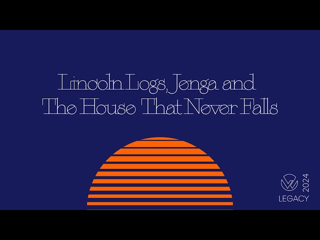 Lincoln Logs, Jenga, & The House That Never Falls | Jason Parrish | February 25, 2024