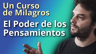 Un Curso de Milagros  El Poder de los Pensamientos