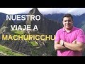 Nuestro Viaje a Machu Picchu desde Bogotá