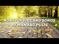 ILOCANO SONGS BY MAMANG PULIS - NON STOP ILOCANO SONGS MEDLEY 2020