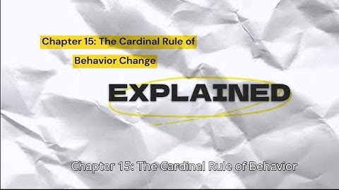 The Cardinal Rule of Behavior Change | Atomic Habits Chapter 15 Summary