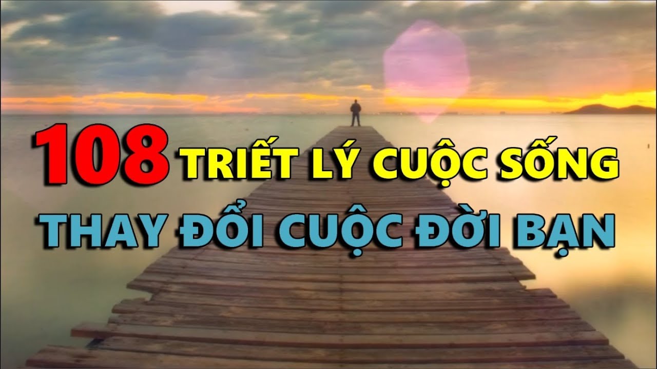 Những điều cần học trong cuộc sống | 108 Triết Lý Cuộc Sống sẽ Thay Đổi Cuộc Đời Bạn!