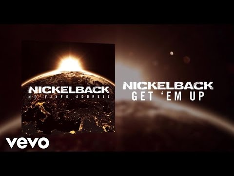 Nickelback - Get ‘Em Up Nickelback - Get ‘Em Up