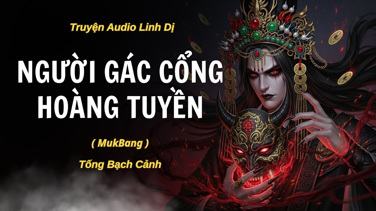 [ TRUYỆN LINH DỊ ] NGƯỜI GÁC CỔNG HOÀNG TUYỀN | Tống Bạch Cảnh