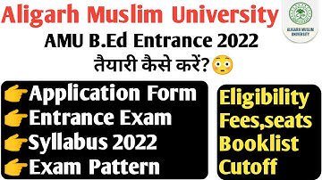 How to crack AMU B.Ed Entrance 2022-23 AMU B.Ed syllabus 2022 AMU B.Ed Exam Pattern eligibility 2022