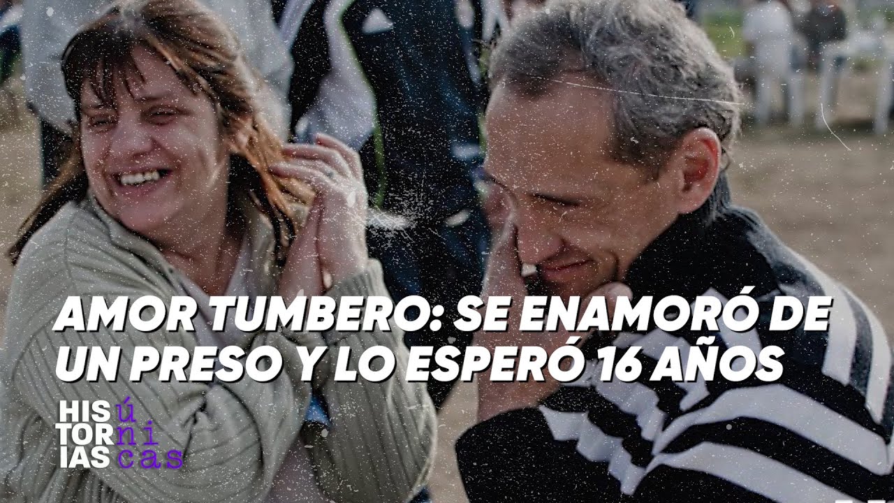 AMOR TUMBERO: se enamoró de un PRESO y lo esperó 16 años - Historias únicas en Telefe Noticias
